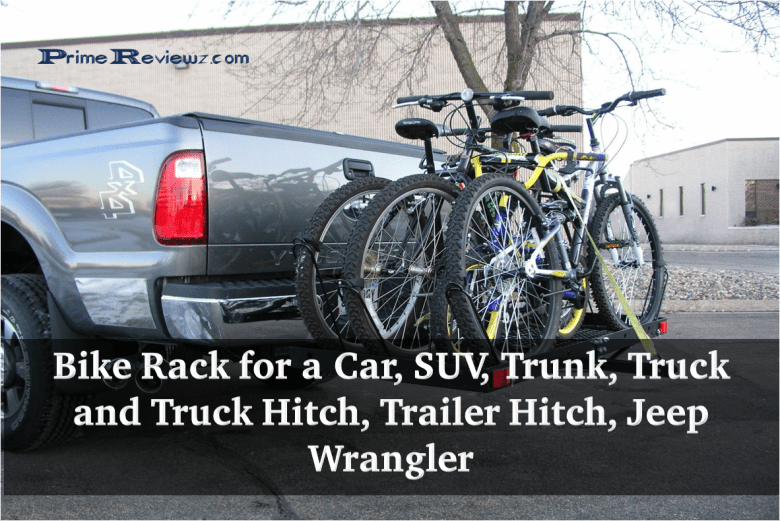 Best Inexpensive Bike Rack for a Car, SUV, Trunk, Truck and Truck Hitch, Trailer Hitch, Jeep Wrangler, Bike Rack Bed of Truck