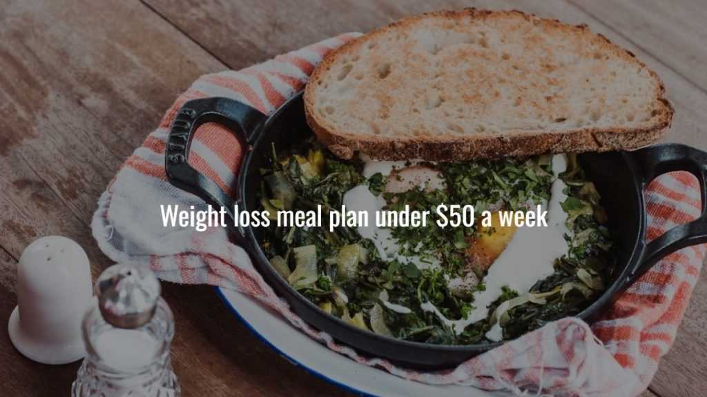 Weight loss meal plan under $50 a week