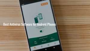 Best Antivirus Software for Android Phones