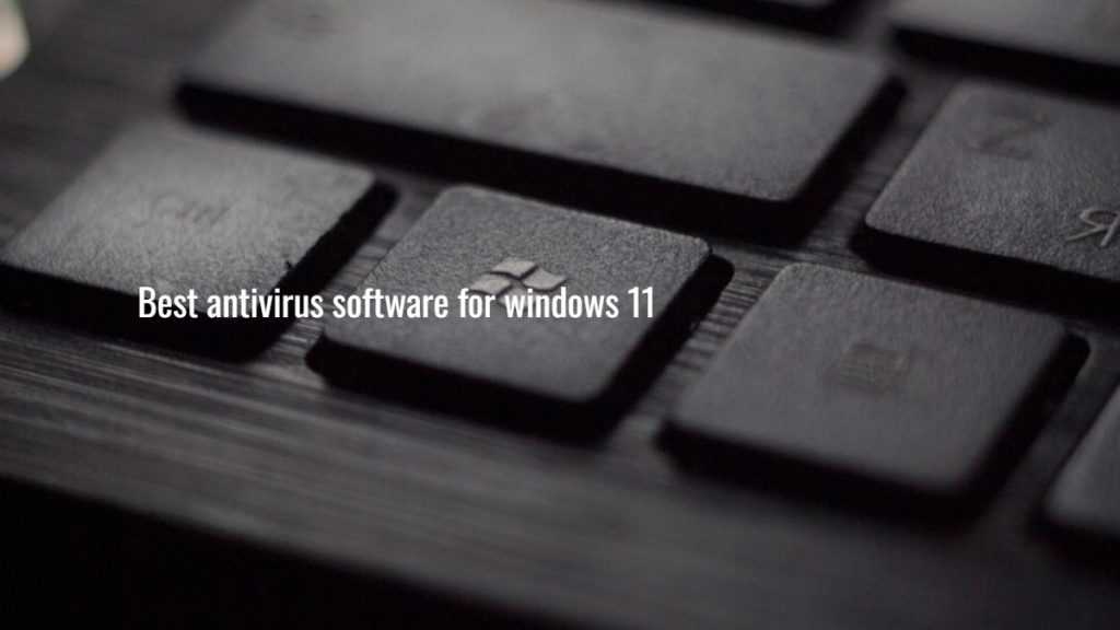 Best antivirus software for windows 11