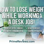How to Lose Weight While Working a Desk Job