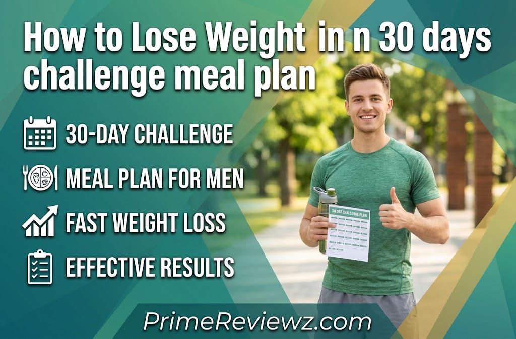How to Lose Weight in 30 days challenge meal plan