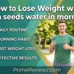 How to Lose Weight with chia seeds water in morning!